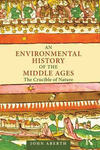 Cover image for An Environmental History of the Middle Ages: The Crucible of Nature