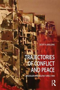 Cover image for Trajectories of Conflict and Peace: Jerusalem and Belfast Since 1994