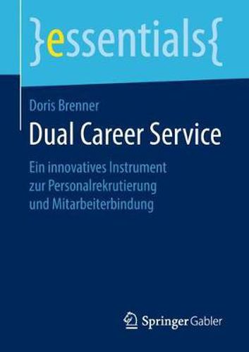 Dual Career Service: Ein innovatives Instrument zur Personalrekrutierung und Mitarbeiterbindung