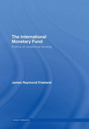 The International Monetary Fund (IMF): Politics of Conditional Lending