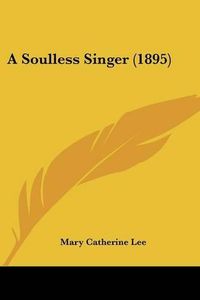 Cover image for A Soulless Singer (1895)