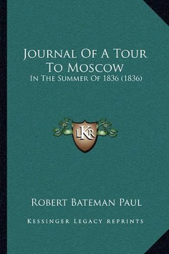 Journal of a Tour to Moscow: In the Summer of 1836 (1836)