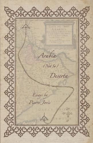 Cover image for Arabia (not so) Deserta: Essays on Maghrebi & Mashreqi Writing & Culture