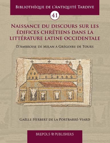 Cover image for Naissance Du Discours Sur Les Edifices Chretiens Dans La Litterature Latine Occidentale