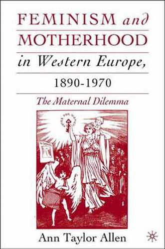 Cover image for Feminism and Motherhood in Western Europe, 1890-1970: The Maternal Dilemma