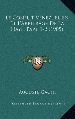 Cover image for Le Conflit Venezuelien Et L'Arbitrage de La Haye, Part 1-2 (1905)