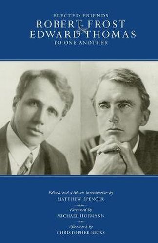 Elected Friends: Robert Frost and Edward Thomas: To One Another