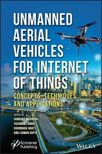 Cover image for Unmanned Aerial Vehicles for Internet of Things (IoT): Concepts, Techniques, and Applications