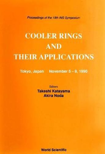 Cover image for Cooler Rings And Their Applications - Proceedings Of The 19th Ins Symposium