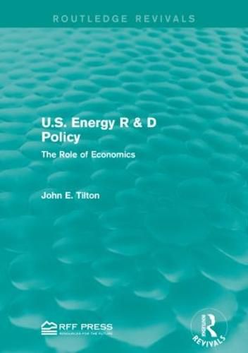 Cover image for U.S. Energy R & D Policy: The Role of Economics