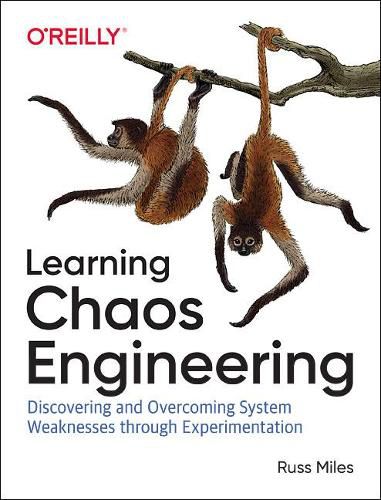 Cover image for Learning Chaos Engineering: Discovering and Overcoming System Weaknesses through Experimentation