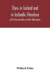 Cover image for Chess in Iceland and in Icelandic literature: with historical notes on other table-games