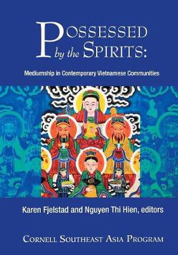 Cover image for Possessed by the Spirits: Mediumship in Contemporary Vietnamese Communities