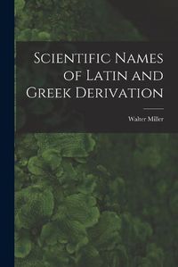 Cover image for Scientific Names of Latin and Greek Derivation