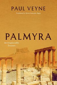 Cover image for Palmyra: An Irreplaceable Treasure