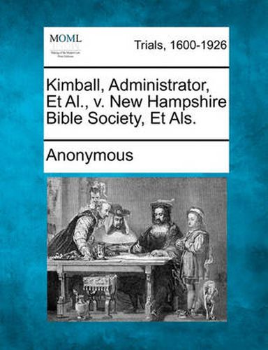 Cover image for Kimball, Administrator, Et Al., V. New Hampshire Bible Society, Et Als.