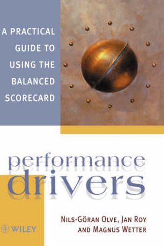 Cover image for Performance Drivers: A Practical Guide to Using the Balanced Scorecard