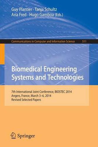 Cover image for Biomedical Engineering Systems and Technologies: 7th International Joint Conference, BIOSTEC 2014, Angers, France, March 3-6, 2014, Revised Selected Papers