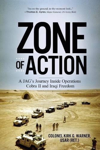 Cover image for Zone of Action: A JAG's Journey Inside Operations Cobra II and Iraqi Freedom