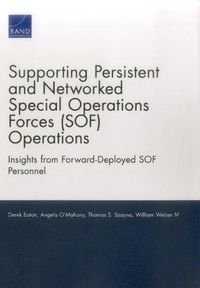 Cover image for Supporting Persistent and Networked Special Operations Forces (Sof) Operations: Insights from Forward-Deployed Sof Personnel