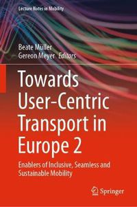 Cover image for Towards User-Centric Transport in Europe 2: Enablers of Inclusive, Seamless and Sustainable Mobility