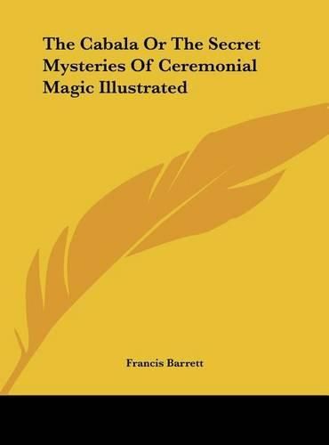 The Cabala or the Secret Mysteries of Ceremonial Magic Illustrated