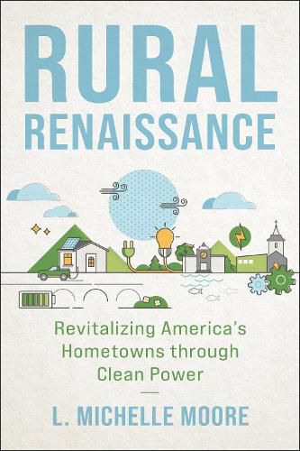 Rural Renaissance: Revitalizing America's Hometowns Through Clean Power