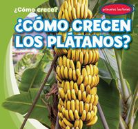Cover image for ?Como Crecen Los Platanos? (How Do Bananas Grow?)