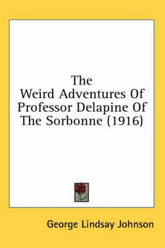 Cover image for The Weird Adventures of Professor Delapine of the Sorbonne (1916)