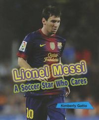 Cover image for Lionel Messi: A Soccer Star Who Cares