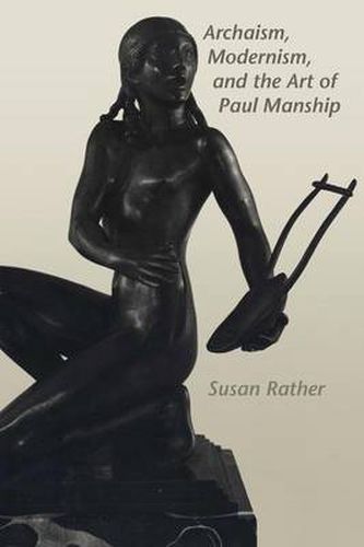 Cover image for Archaism, Modernism, and the Art of Paul Manship