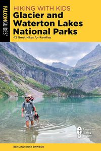 Cover image for Hiking with Kids Glacier and Waterton Lakes National Parks