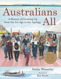Cover image for Australians All: A History of Growing Up from the Ice Age to the Apology