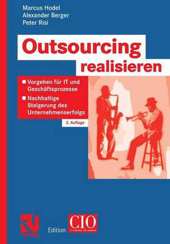 Cover image for Outsourcing Realisieren: Vorgehen Fur It Und Geschaftsprozesse Zur Nachhaltigen Steigerung Des Unternehmenserfolgs