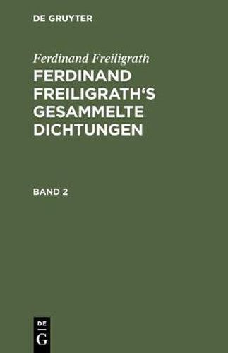 Cover image for Ferdinand Freiligrath's Gesammelte Dichtungen, Band 2, Ferdinand Freiligrath's Gesammelte Dichtungen Band 2