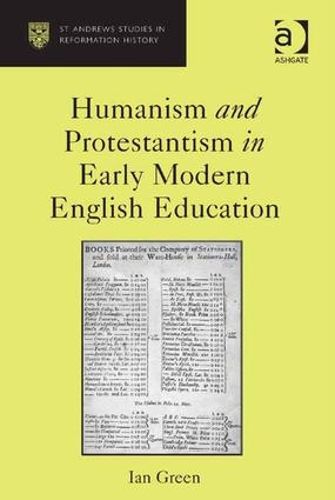 Cover image for Humanism and Protestantism in Early Modern English Education