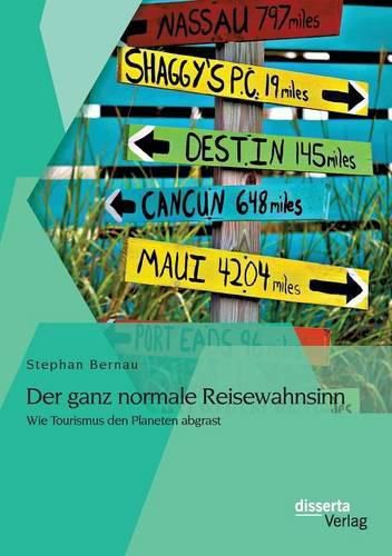 Cover image for Der ganz normale Reisewahnsinn: Wie Tourismus den Planeten abgrast