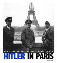 Cover image for Hitler in Paris: How a Photograph Shocked a World at War