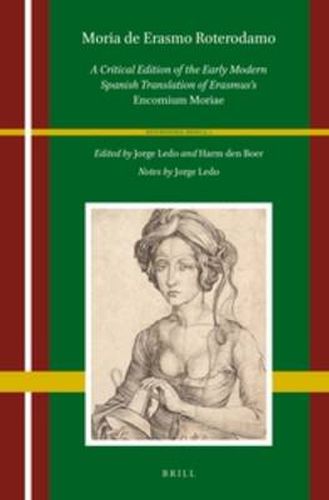Cover image for Moria de Erasmo Roterodamo: A Critical Edition of the Early Modern Spanish Translation of Erasmus's Encomium Moriae