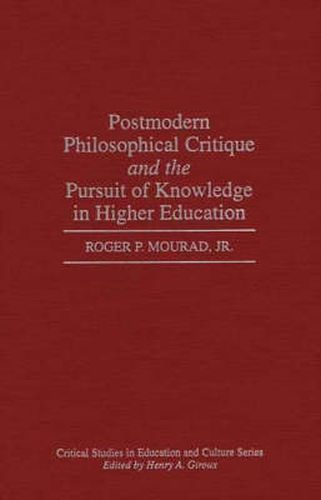 Cover image for Postmodern Philosophical Critique and the Pursuit of Knowledge in Higher Education