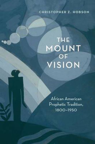 Cover image for The Mount of Vision: African American Prophetic Tradition, 1800-1950