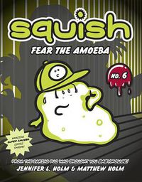 Cover image for Squish #6: Fear the Amoeba