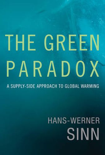 Cover image for The Green Paradox: A Supply-Side Approach to Global Warming