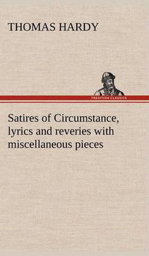 Cover image for Satires of Circumstance, lyrics and reveries with miscellaneous pieces