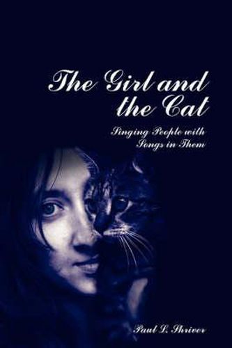 Cover image for The Girl and the Cat: Singing People with Songs in Them
