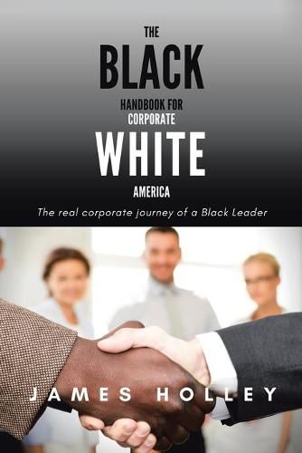 Cover image for The Black Handbook for Corporate White America: The Real Corporate Journey of a Black Leader