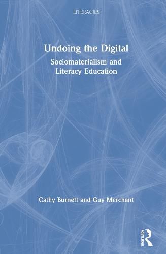 Cover image for Undoing the Digital: Sociomaterialism and Literacy Education