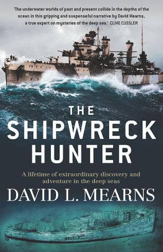 Cover image for The Shipwreck Hunter: A lifetime of extraordinary discovery and adventure in the deep seas