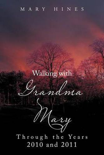 Cover image for Walking with Grandma Mary Through the Years 2010 and 2011: Through the Years 2010 and 2011