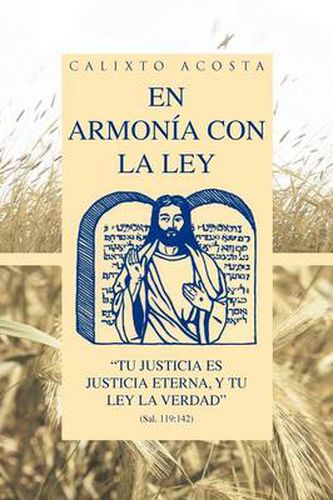 Cover image for En Armonia Con La Ley: Tu Justicia Es Justicia Eterna, y Tu Ley La Verdad (Sal. 119:142)